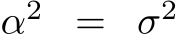  α2 = σ2