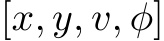  [x, y, v, φ]