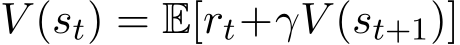 V (st) = E[rt+γV (st+1)]