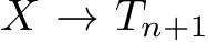 X → Tn+1