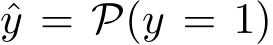  ˆy = P(y = 1)