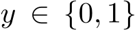  y ∈ {0, 1}