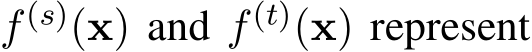  f(s)(x) and f(t)(x) represent