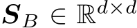  SB ∈ Rd×d