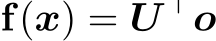  f(x) = U ⊤o