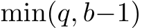  min(q, b−1)