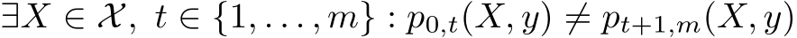  ∃X ∈ X, t ∈ {1, . . . , m} : p0,t(X, y) ̸= pt+1,m(X, y)