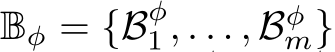  Bφ = {Bφ1 , . . . , Bφm}