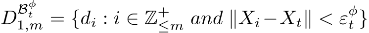 DBφt1,m = {di : i ∈ Z+≤m and ∥Xi−Xt∥ < εφt }