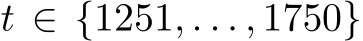  t ∈ {1251, . . . , 1750}