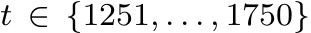  t ∈ {1251, . . . , 1750}