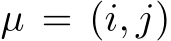  µ = (i, j)