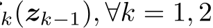 k(zk−1), ∀k = 1, 2