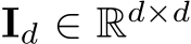  Id ∈ Rd×d