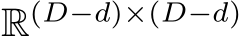 R(D−d)×(D−d)