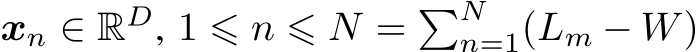  xn ∈ RD, 1 ⩽ n ⩽ N = �Nn=1(Lm − W)