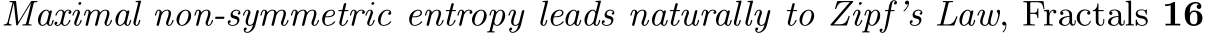  Maximal non-symmetric entropy leads naturally to Zipf’s Law, Fractals 16