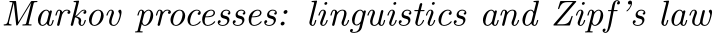  Markov processes: linguistics and Zipf’s law