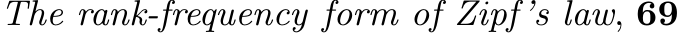  The rank-frequency form of Zipf’s law, 69