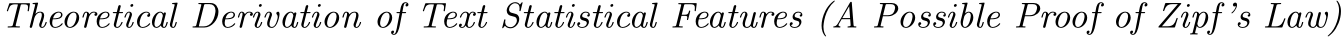  Theoretical Derivation of Text Statistical Features (A Possible Proof of Zipf’s Law)