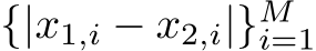  {|x1,i − x2,i|}Mi=1