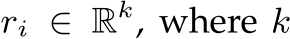  ri ∈ Rk, where k