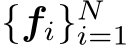  {fi}Ni=1