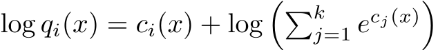  log qi(x) = ci(x) + log��kj=1 ecj(x)�