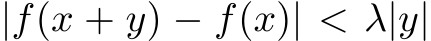 |f(x + y) − f(x)| < λ|y|