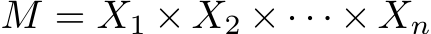  M = X1 × X2 × · · · × Xn