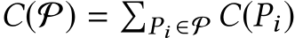 C(P) = �Pi ∈P C(Pi)