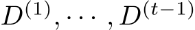  D(1), · · · , D(t−1)