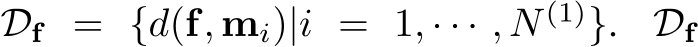 Df = {d(f, mi)|i = 1, · · · , N (1)}. Df