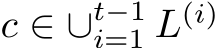 c ∈ ∪t−1i=1 L(i)