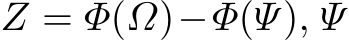  Z = Φ(Ω)−Φ(Ψ), Ψ