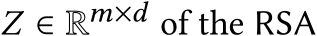 𝑍 ∈ R𝑚×𝑑 of the RSA