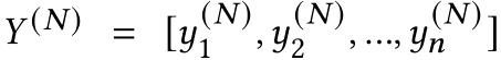  𝑌 (𝑁 ) = [𝑦(𝑁 )1 ,𝑦(𝑁)2 , ...,𝑦(𝑁 )𝑛 ]