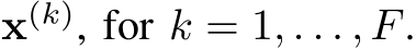  x(k), for k = 1, . . . , F.