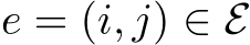 e = (i, j) ∈ E