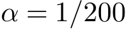  α = 1/200