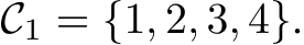  C1 = {1, 2, 3, 4}.