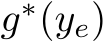  g∗(ye)