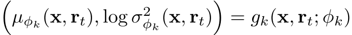 �µφk(x, rt), log σ2φk(x, rt)�= gk(x, rt; φk)