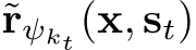  ˜rψkt (x, st)