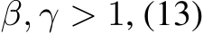  β, γ > 1, (13)