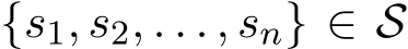 {s1, s2, . . . , sn} ∈ S