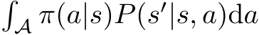 �A π(a|s)P(s′|s, a)da