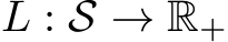 L : S → R+