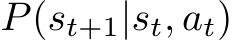  P(st+1|st, at)