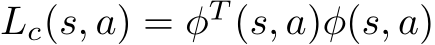 Lc(s, a) = φT (s, a)φ(s, a)